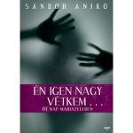 Sándor Anikó: Én igen nagy vétkem